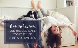 End your Lice-Mare with treatment at a Lice Clinics of America today!