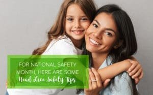 lice clinics of america® shares head lice safety tips for national safety month